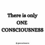 there is only one consciousness